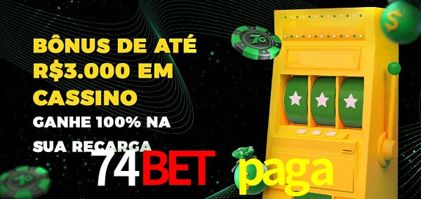 74bet paga melhor bônus de depósito